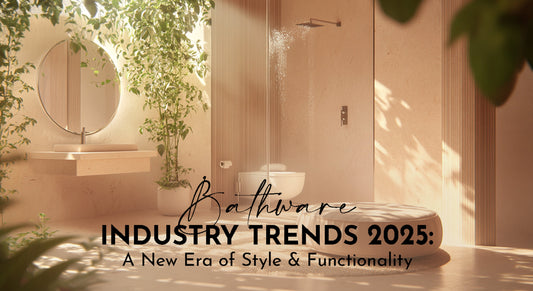 Bathware Industry Trends 2025: A New Era of Style & Functionality