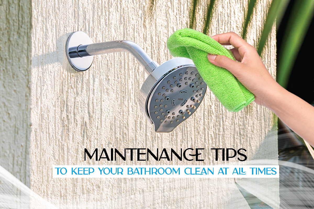 Maintenance tips to keep your bathroom clean at all times